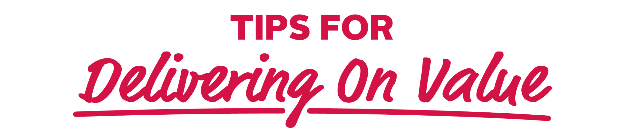 Tips for Delivering on Value