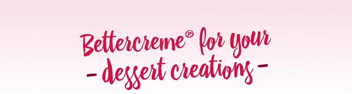 bettercreme for your dessert celebrations