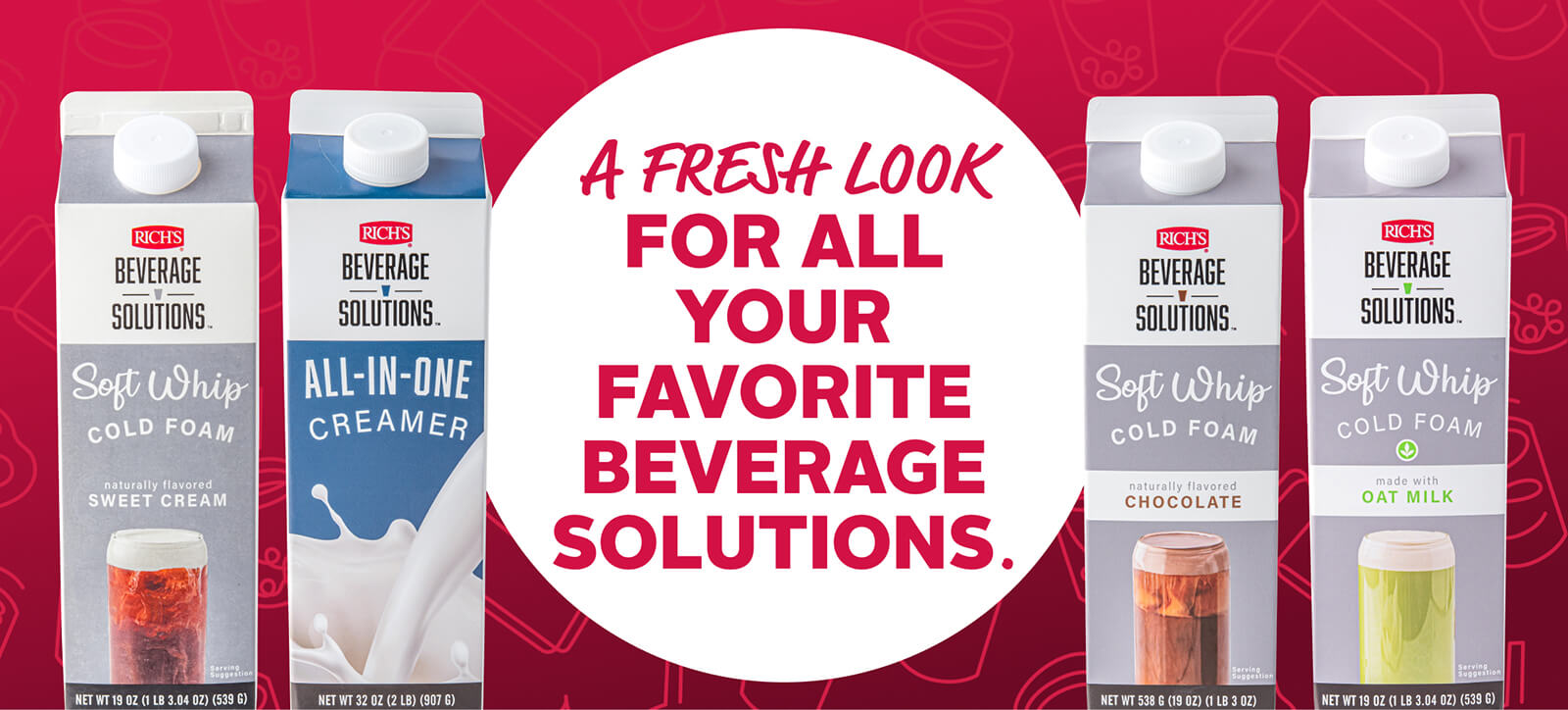 A FRESH LOOK FOR ALL YOUR FAVORITE BEVERAGE SOLUTIONS.