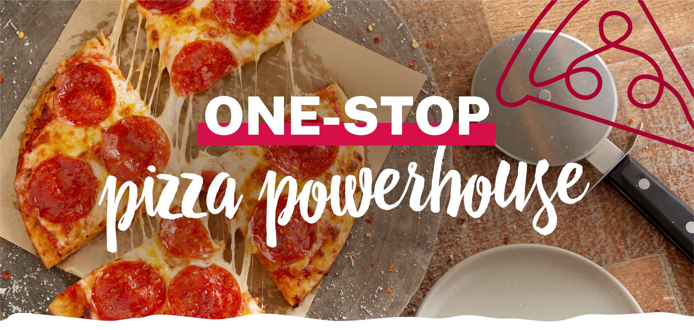 text on top of image of pizza: one stop pizza powerhouse